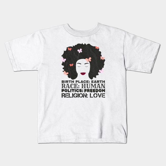 Race Human - birth place: earth race: human politics: freedom religion: love Kids T-Shirt by Icrtee